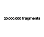 20,000,000 fragments